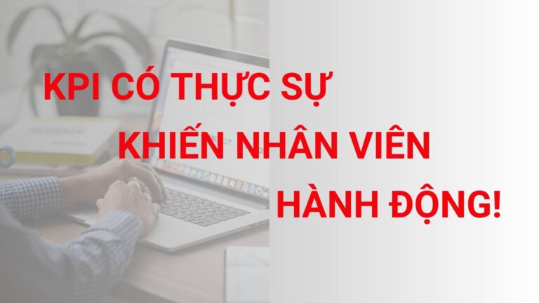 KPI có thực sự khiến nhân viên hành động?
