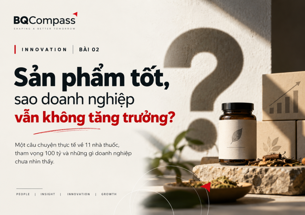 [Innovation] Bài 02 | Sản phẩm tốt, sao doanh nghiệp vẫn không tăng trưởng?