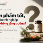 [Innovation] Bài 02 | Sản phẩm tốt, sao doanh nghiệp vẫn không tăng trưởng?