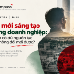 [Innovation] Bài 03 | Đổi mới sáng tạo trong doanh nghiệp: Vì sao có đủ nguồn lực vẫn không đổi mới được?